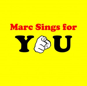 Post image for Marc Sings For You. Why doesn’t everyone?